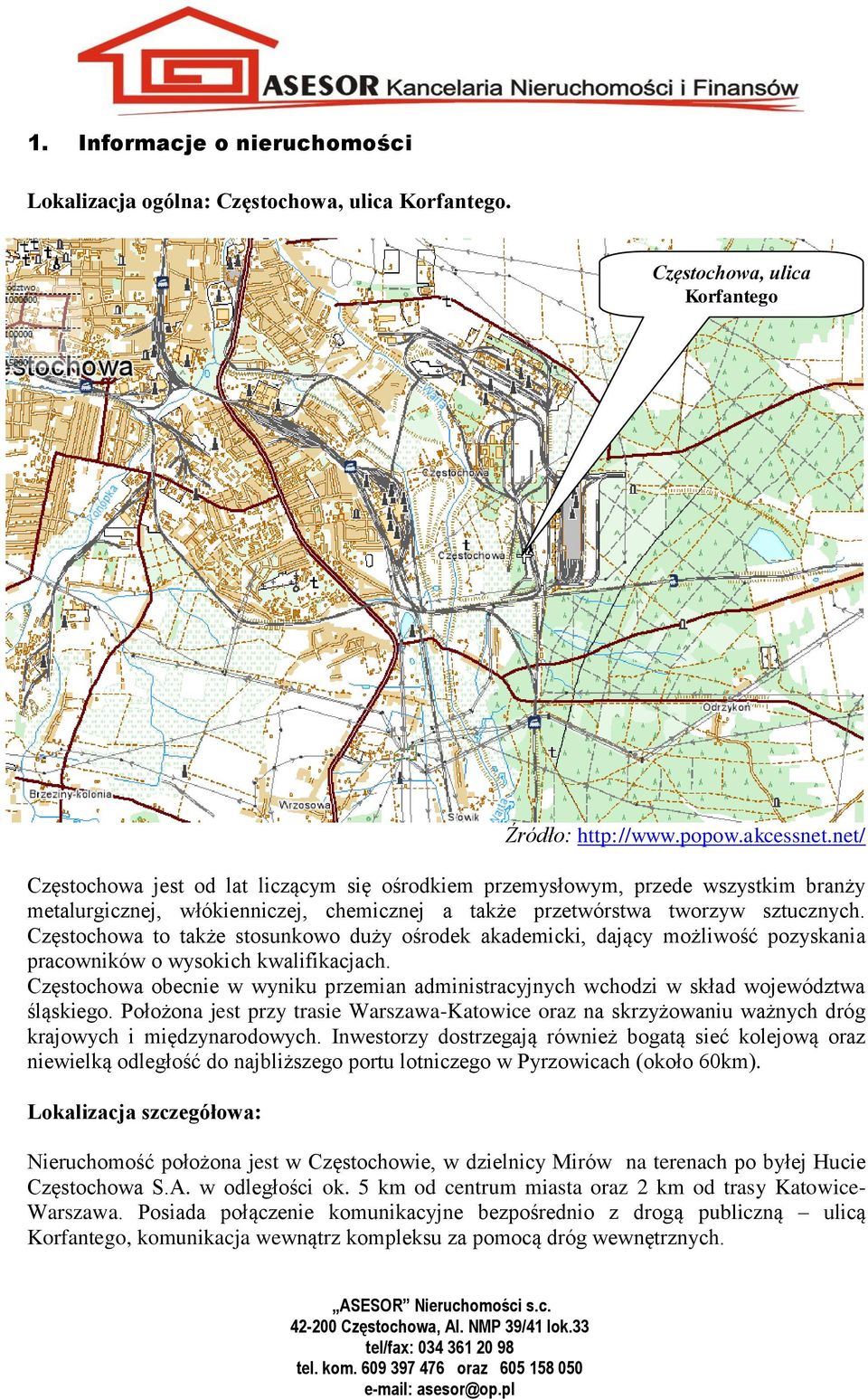 Częstochowa to także stosunkowo duży ośrodek akademicki, dający możliwość pozyskania pracowników o wysokich kwalifikacjach.