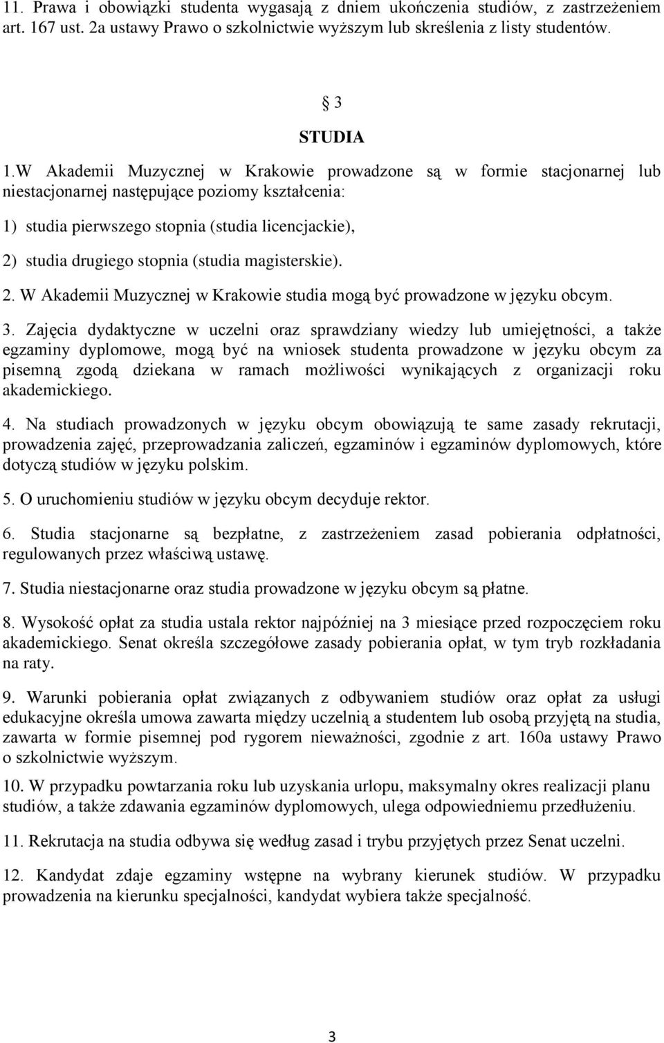 (studia magisterskie). 2. W Akademii Muzycznej w Krakowie studia mogą być prowadzone w języku obcym. 3.