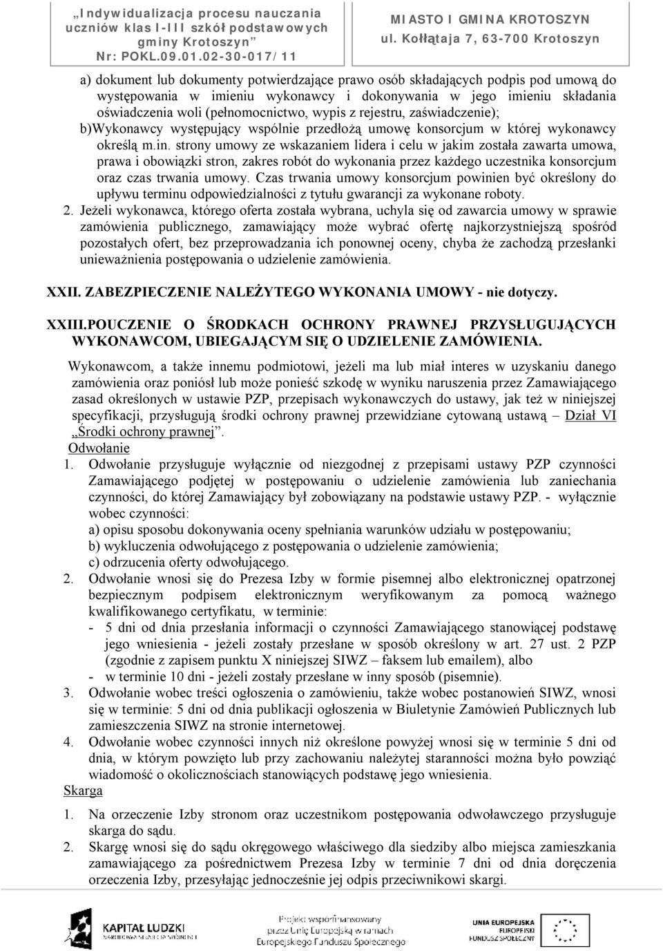 strony umowy ze wskazaniem lidera i celu w jakim została zawarta umowa, prawa i obowiązki stron, zakres robót do wykonania przez każdego uczestnika konsorcjum oraz czas trwania umowy.