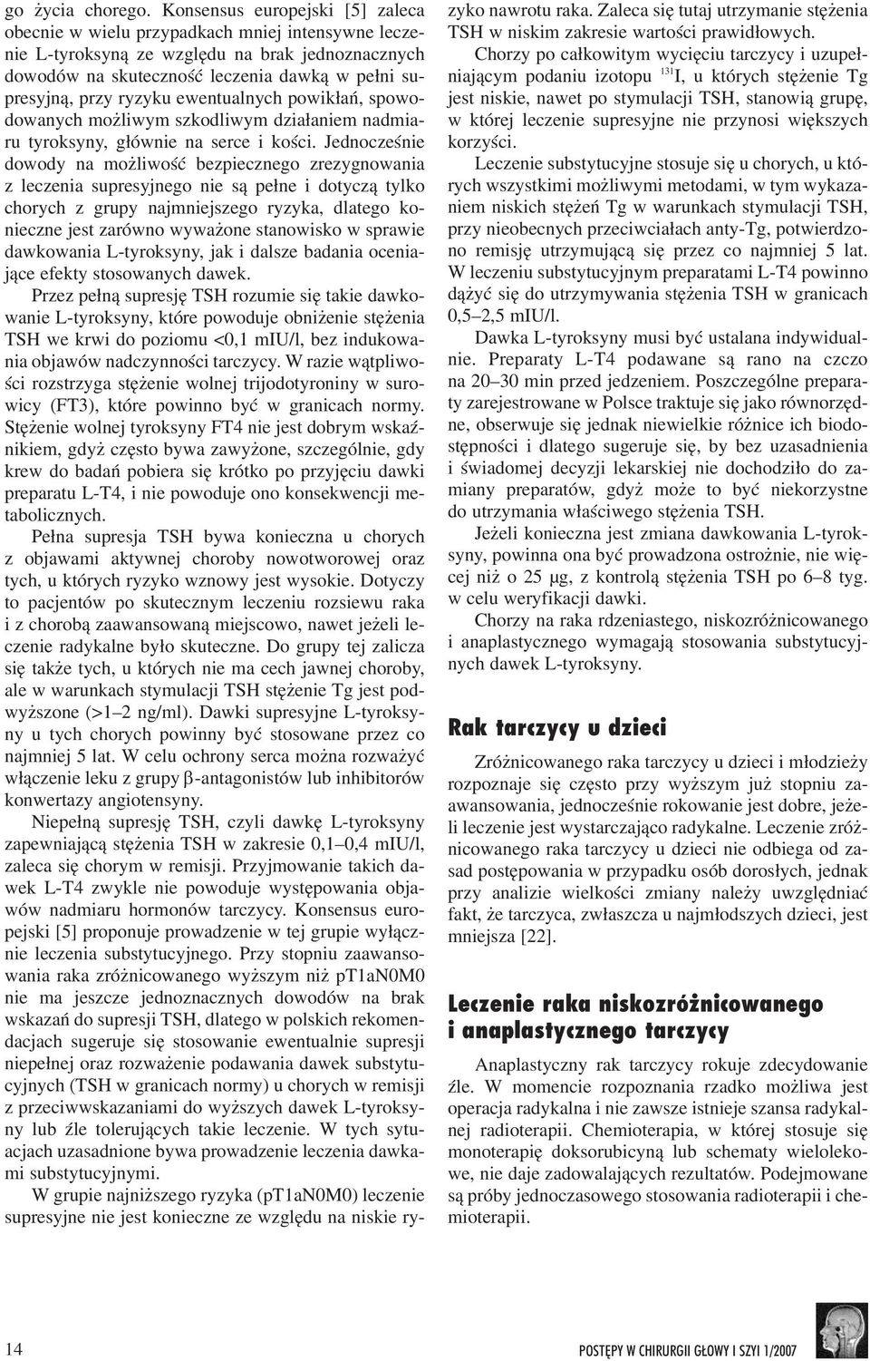 ryzyku ewentualnych powik³añ, spowodowanych mo liwym szkodliwym dzia³aniem nadmiaru tyroksyny, g³ównie na serce i koœci.