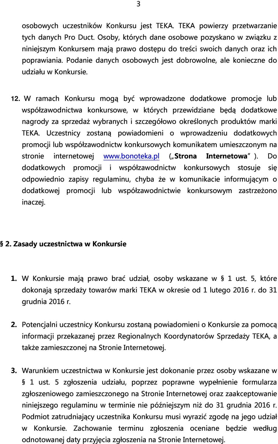współzawodnictwa nagrody sprzedaż Konkursu konkursowe, wybranych mogą być i w szczegółowo wprowadzone których przewidziane określonych dodatkowe będą produktów promocje dodatkowe marki lub TEKA.