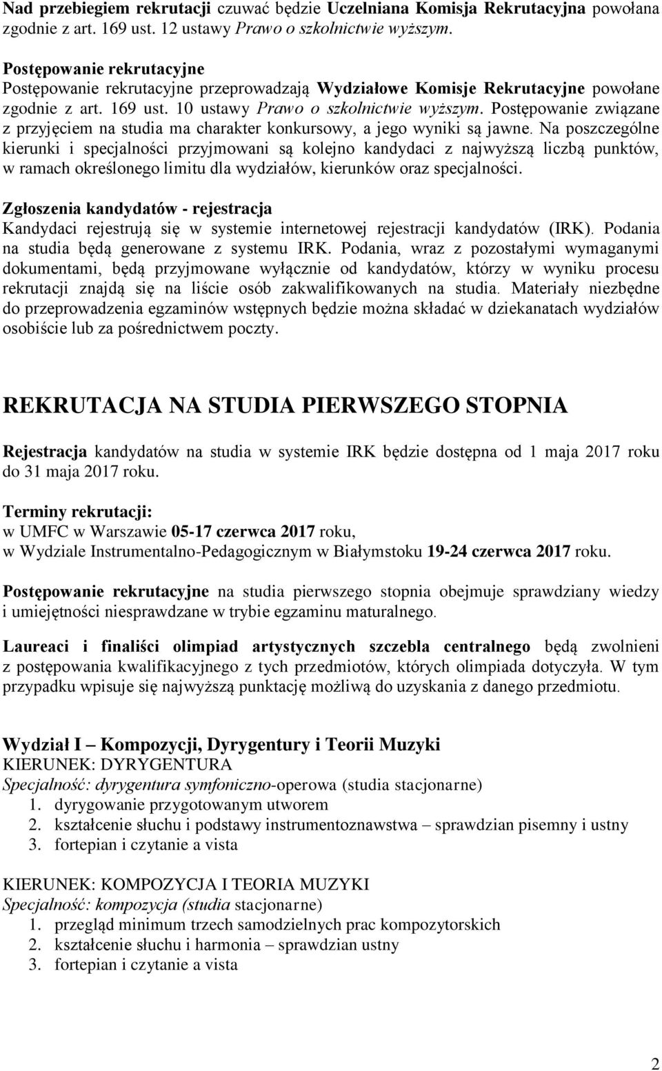 Postępowanie związane z przyjęciem na studia ma charakter konkursowy, a jego wyniki są jawne.
