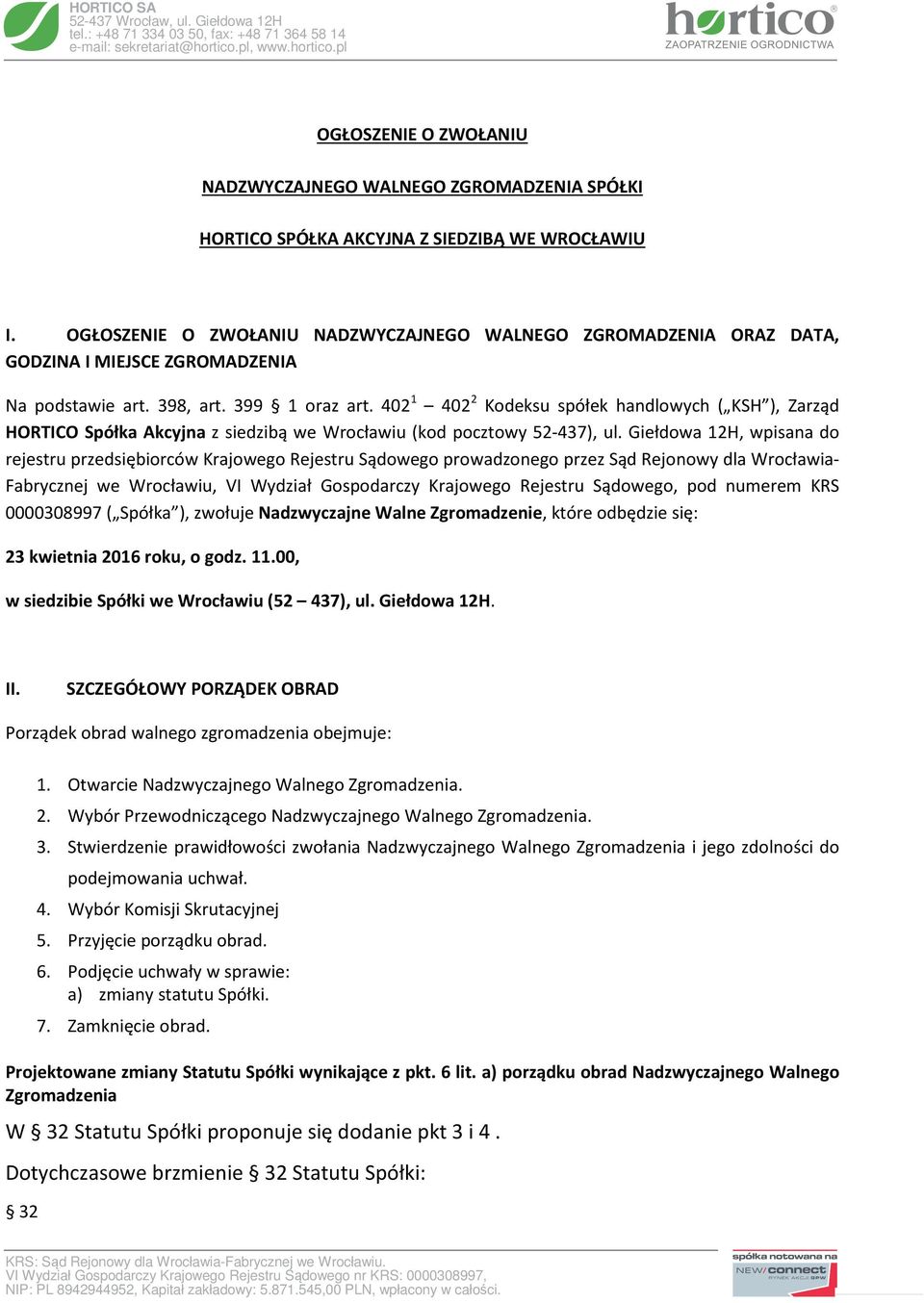 402 1 402 2 Kodeksu spółek handlowych ( KSH ), Zarząd HORTICO Spółka Akcyjna z siedzibą we Wrocławiu (kod pocztowy 52-437), ul.