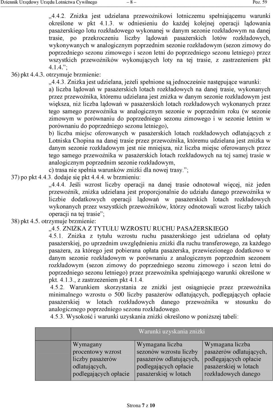 rozkładowych, wykonywanych w analogicznym poprzednim sezonie rozkładowym (sezon zimowy do poprzedniego sezonu zimowego i sezon letni do poprzedniego sezonu letniego) przez wszystkich przewoźników