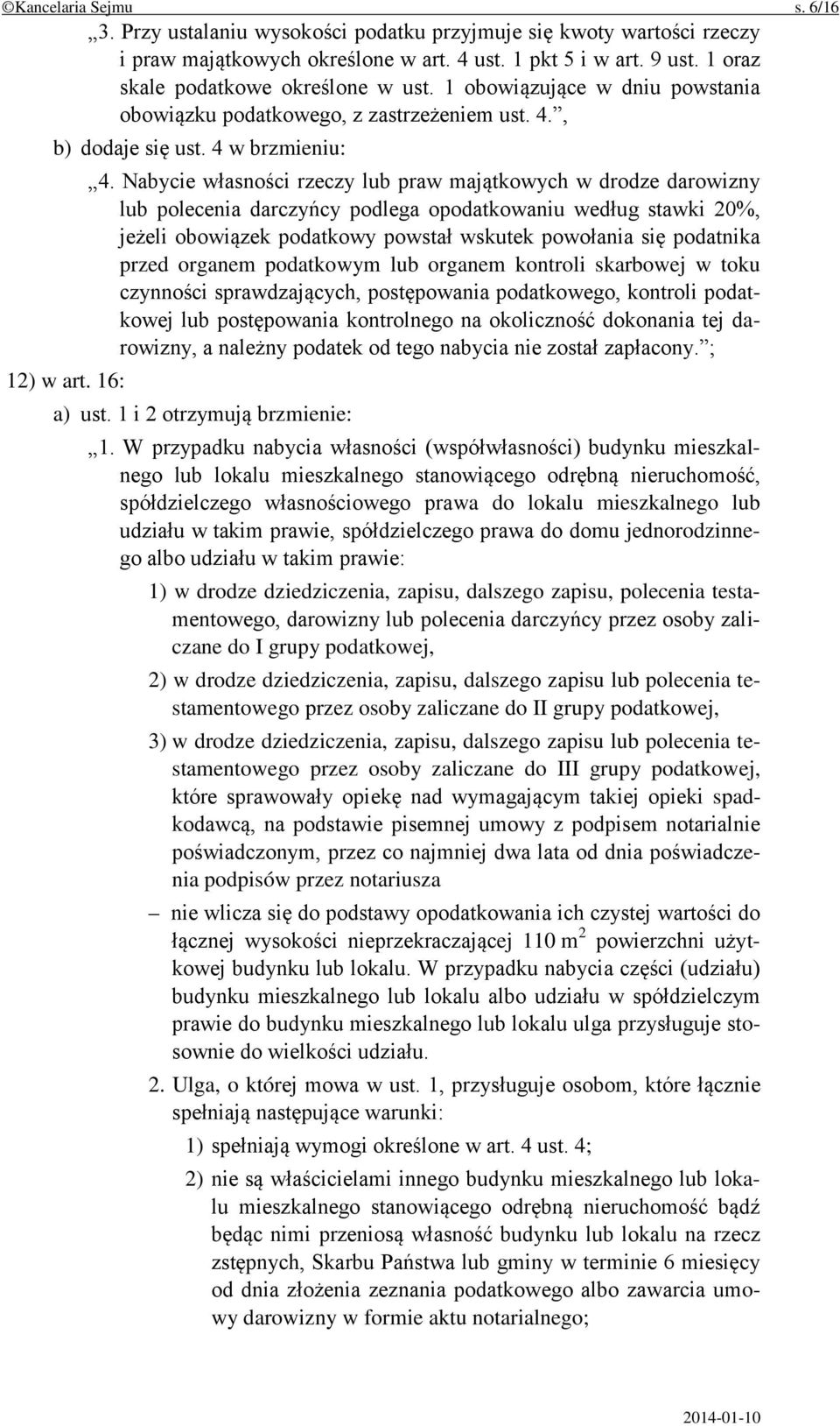 Nabycie własności rzeczy lub praw majątkowych w drodze darowizny lub polecenia darczyńcy podlega opodatkowaniu według stawki 20%, jeżeli obowiązek podatkowy powstał wskutek powołania się podatnika