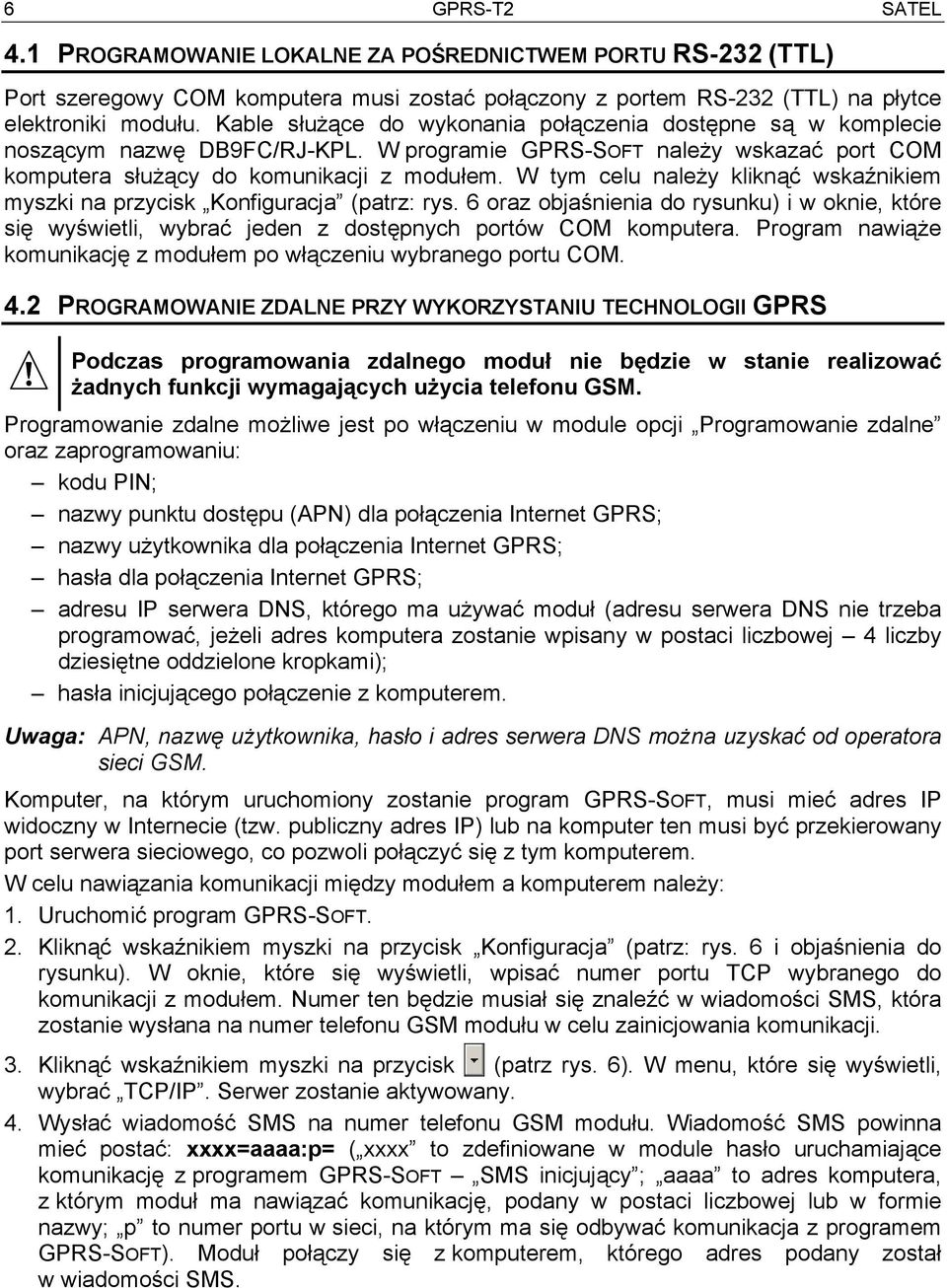 W tym celu należy kliknąć wskaźnikiem myszki na przycisk Konfiguracja (patrz: rys. 6 oraz objaśnienia do rysunku) i w oknie, które się wyświetli, wybrać jeden z dostępnych portów COM komputera.