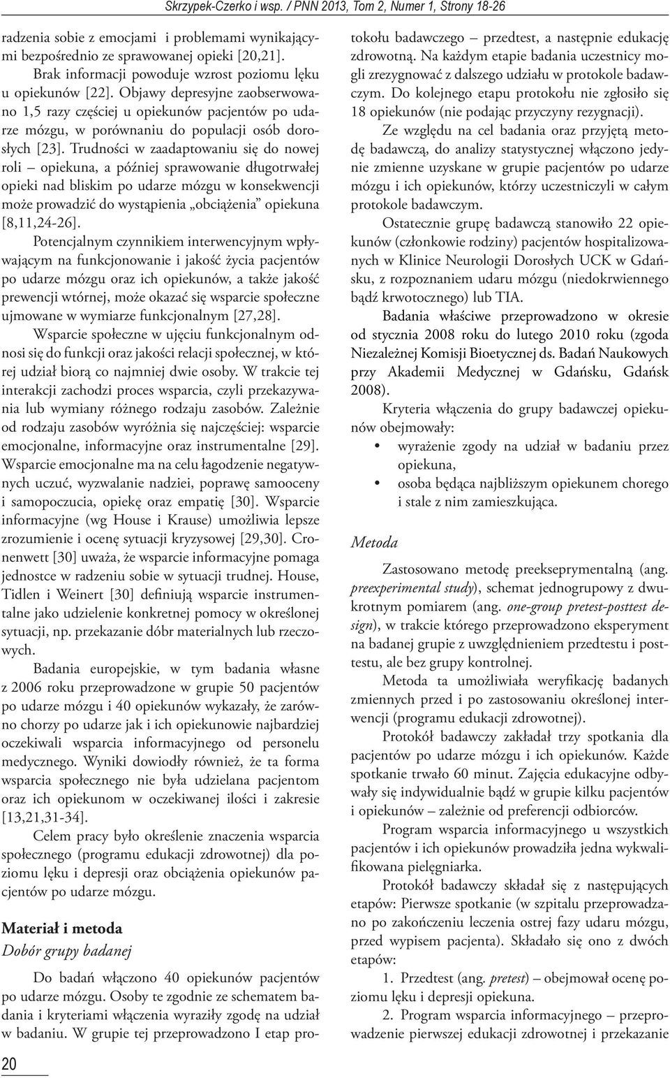 Trudności w zaadaptowaniu się do nowej roli opiekuna, a później sprawowanie długotrwałej opieki nad bliskim po udarze mózgu w konsekwencji może prowadzić do wystąpienia obciążenia opiekuna
