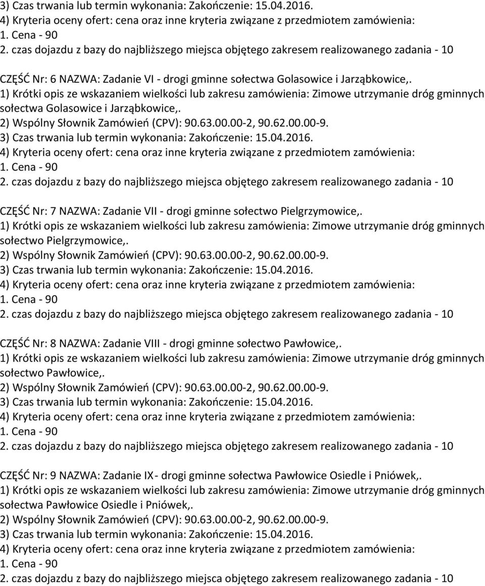 CZĘŚĆ Nr: 7 NAZWA: Zadanie VII - drogi gminne sołectwo Pielgrzymowice,.