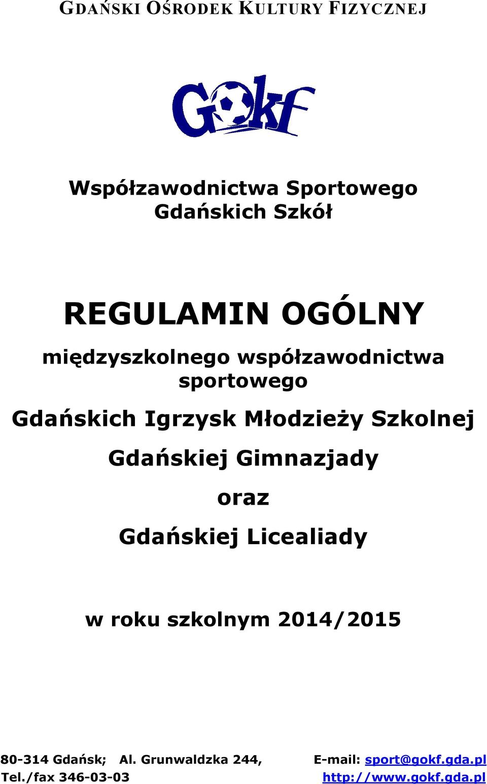 Gdańskiej Gimnazjady oraz Gdańskiej Licealiady w roku szkolnym 2014/2015 80-314 Gdańsk;