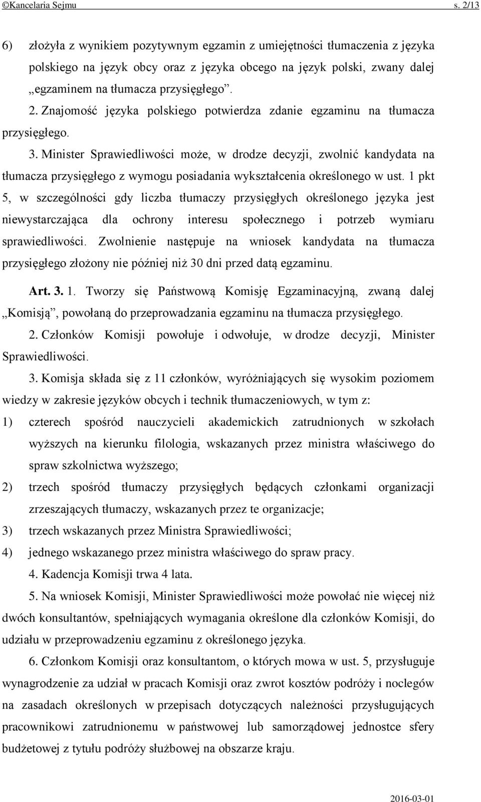 Znajomość języka polskiego potwierdza zdanie egzaminu na tłumacza przysięgłego. 3.