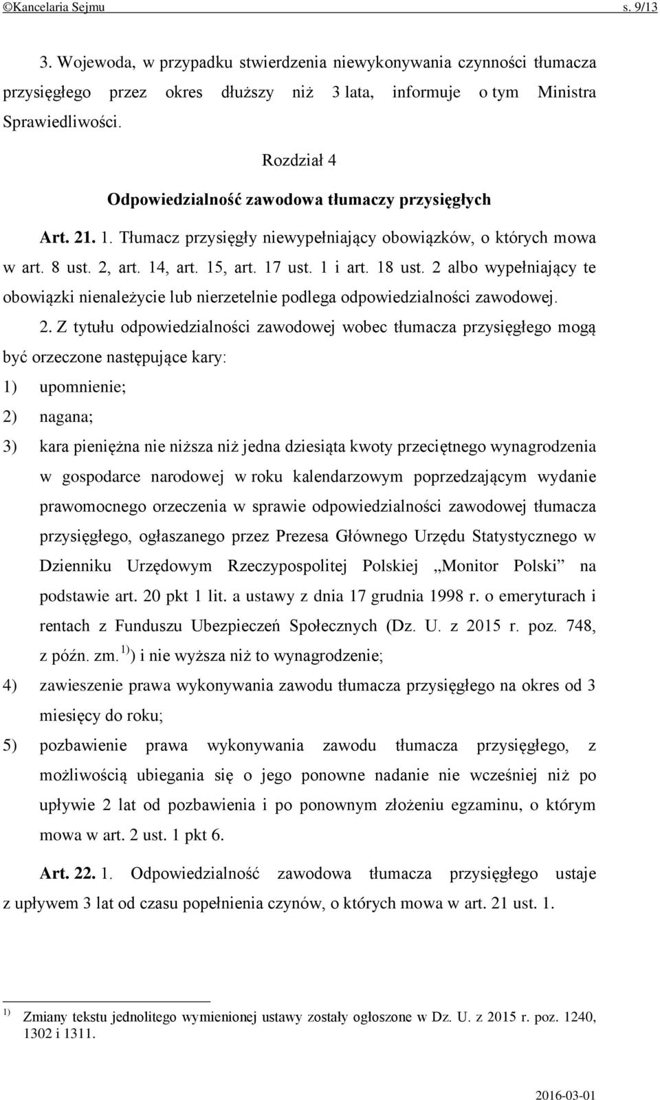 2 albo wypełniający te obowiązki nienależycie lub nierzetelnie podlega odpowiedzialności zawodowej. 2.