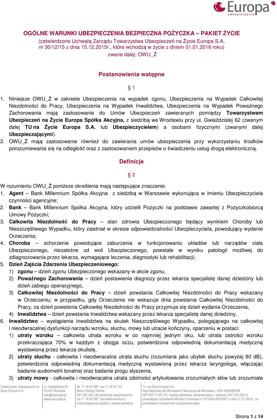 Niniejsze OWU_Ż w zakresie Ubezpieczenia na wypadek zgonu, Ubezpieczenia na Wypadek Całkowitej Niezdolności do Pracy, Ubezpieczenia na Wypadek Inwalidztwa, Ubezpieczenia na Wypadek Poważnego