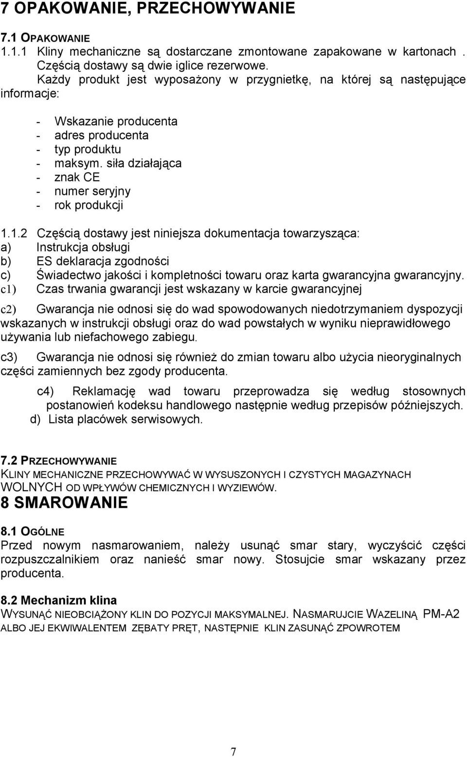 siła działająca - znak CE - numer seryjny - rok produkcji 1.