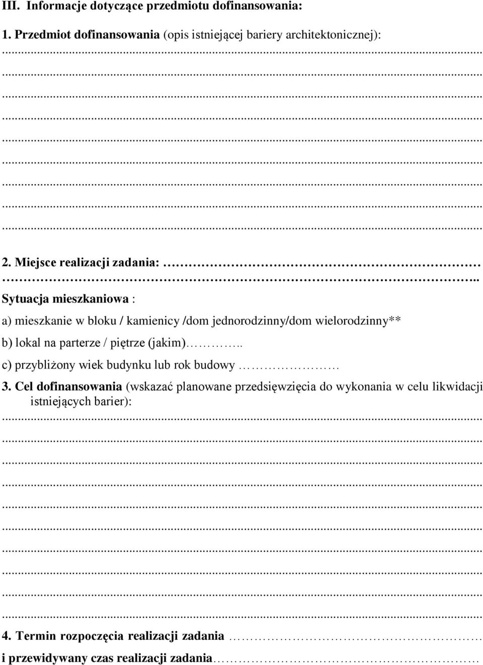 . Sytuacja mieszkaniowa : a) mieszkanie w bloku / kamienicy /dom jednorodzinny/dom wielorodzinny** b) lokal na parterze / piętrze