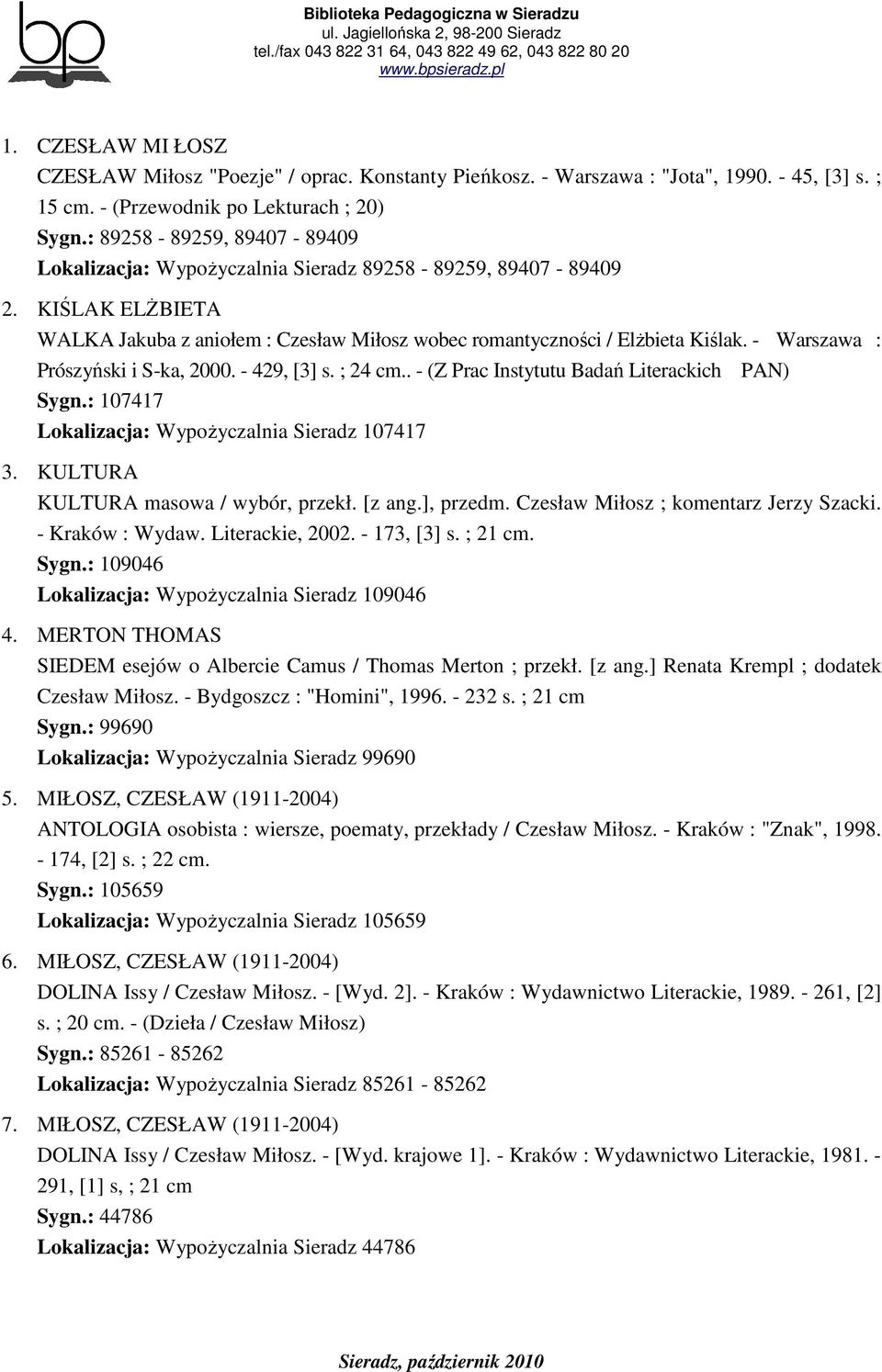 - Warszawa : Prószyński i S-ka, 2000. - 429, [3] s. ; 24 cm.. - (Z Prac Instytutu Badań Literackich PAN) Sygn.: 107417 Lokalizacja: WypoŜyczalnia Sieradz 107417 3.