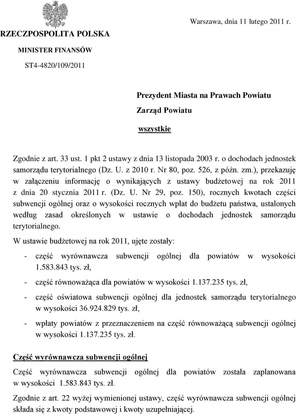 ), przekazuję w załączeniu informację o wynikających z ustawy budżetowej na rok 2011 z dnia 20 stycznia 2011 r. (Dz. U. Nr 29, poz.