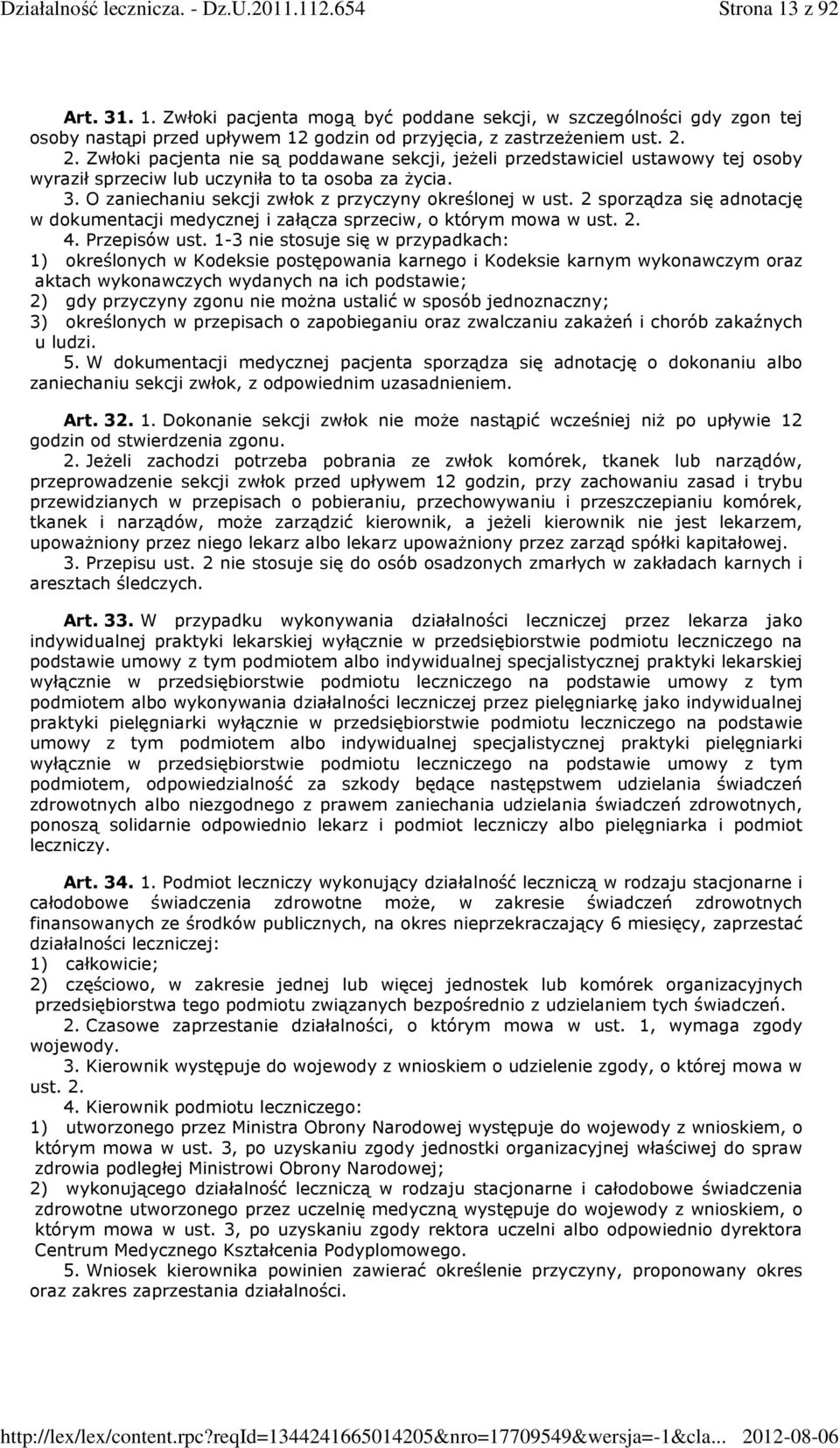 2 sporządza się adnotację w dokumentacji medycznej i załącza sprzeciw, o którym mowa w ust. 2. 4. Przepisów ust.