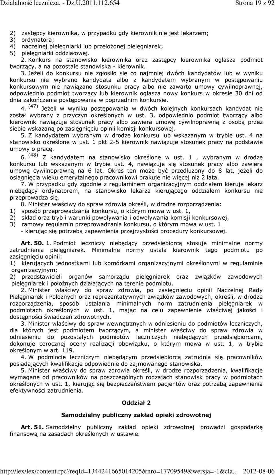 nie zawarto umowy cywilnoprawnej, odpowiednio podmiot tworzący lub kierownik ogłasza nowy konkurs w okresie 30 dni od dnia zakończenia postępowania w poprzednim konkursie. 4.
