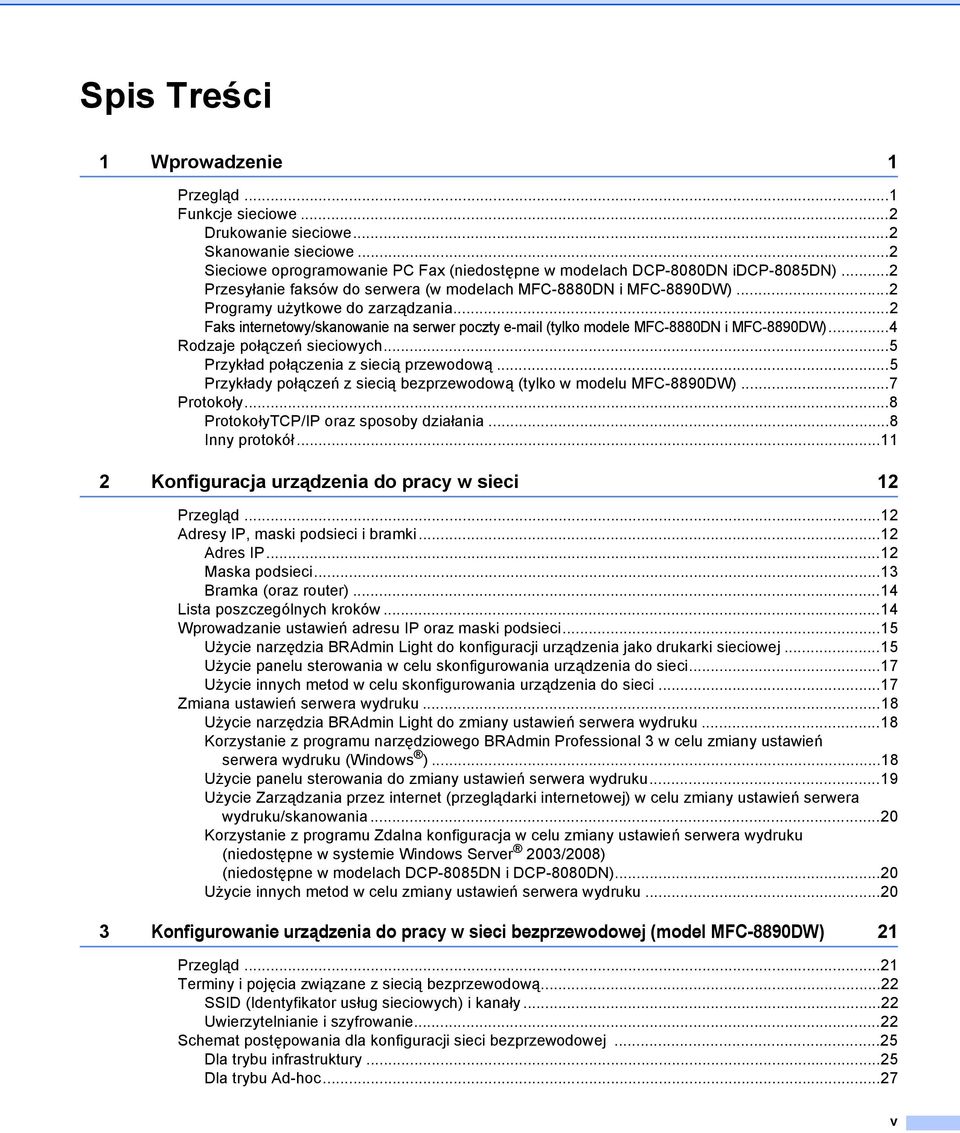 ..2 Faks internetowy/skanowanie na serwer poczty e-mail (tylko modele MFC-8880DN i MFC-8890DW)...4 Rodzaje połączeń sieciowych...5 Przykład połączenia z siecią przewodową.
