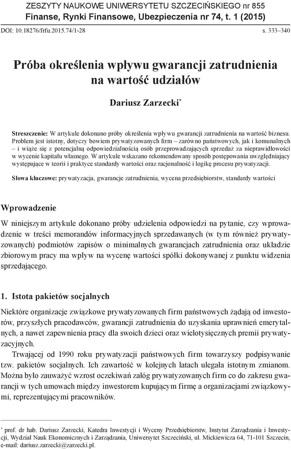 Problem jest istotny, dotyczy bowiem prywatyzowanych firm zarówno państwowych, jak i komunalnych i wiąże się z potencjalną odpowiedzialnością osób przeprowadzających sprzedaż za nieprawidłowości w