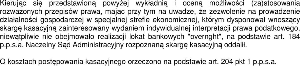 wydaniem indywidualnej interpretacji prawa podatkowego, niewątpliwie nie obejmowało realizacji lokat bankowych "overnght", na podstawie art. 184 p.