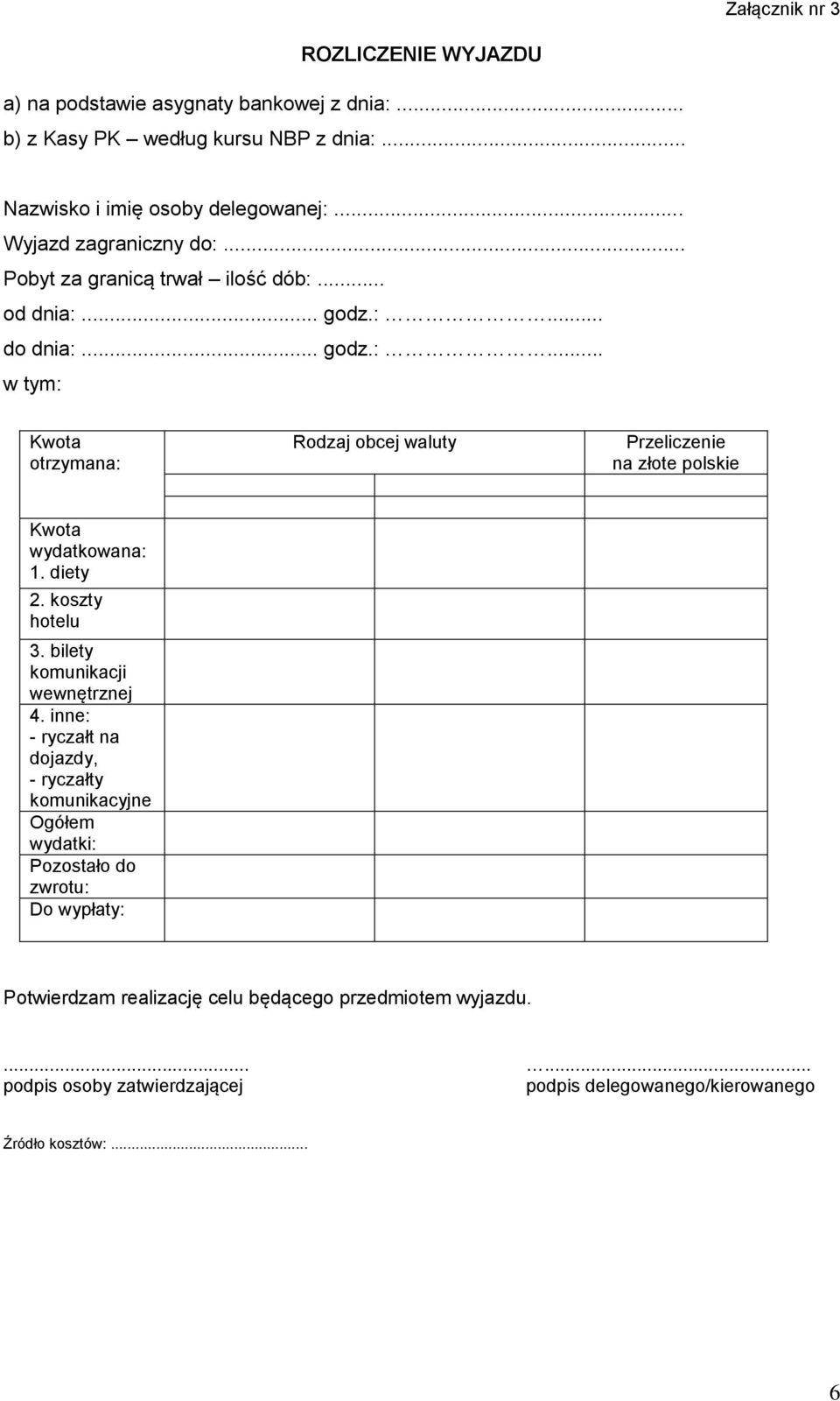 diety 2. koszty hotelu 3. bilety komunikacji wewnętrznej 4.