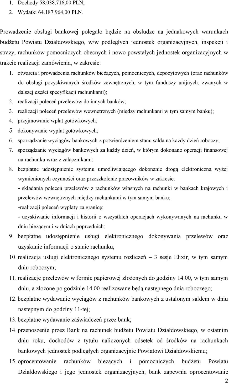 obecnych i nowo powstałych jednostek organizacyjnych w trakcie realizacji zamówienia, w zakresie: 1.