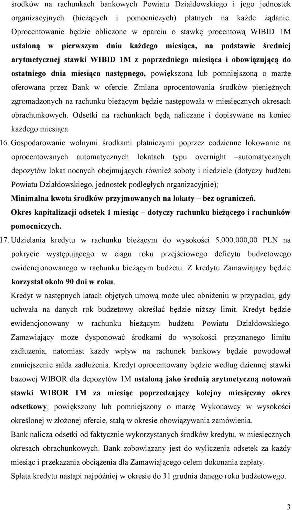 obowiązującą do ostatniego dnia miesiąca następnego, powiększoną lub pomniejszoną o marżę oferowana przez Bank w ofercie.