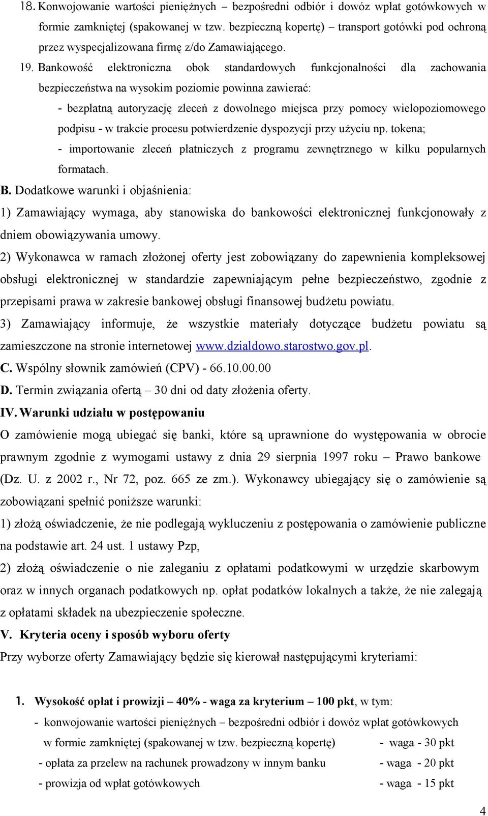 Bankowość elektroniczna obok standardowych funkcjonalności dla zachowania bezpieczeństwa na wysokim poziomie powinna zawierać: - bezpłatną autoryzację zleceń z dowolnego miejsca przy pomocy