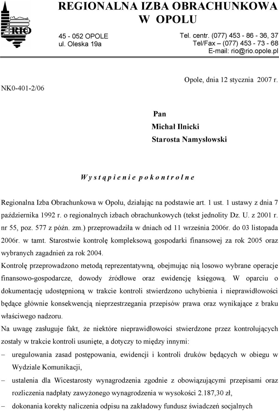 o regionalnych izbach obrachunkowych (tekst jednolity Dz. U. z 2001 r. nr 55, poz. 577 z późn. zm.) przeprowadziła w dniach od 11 września 2006r. do 03 listopada 2006r. w tamt.