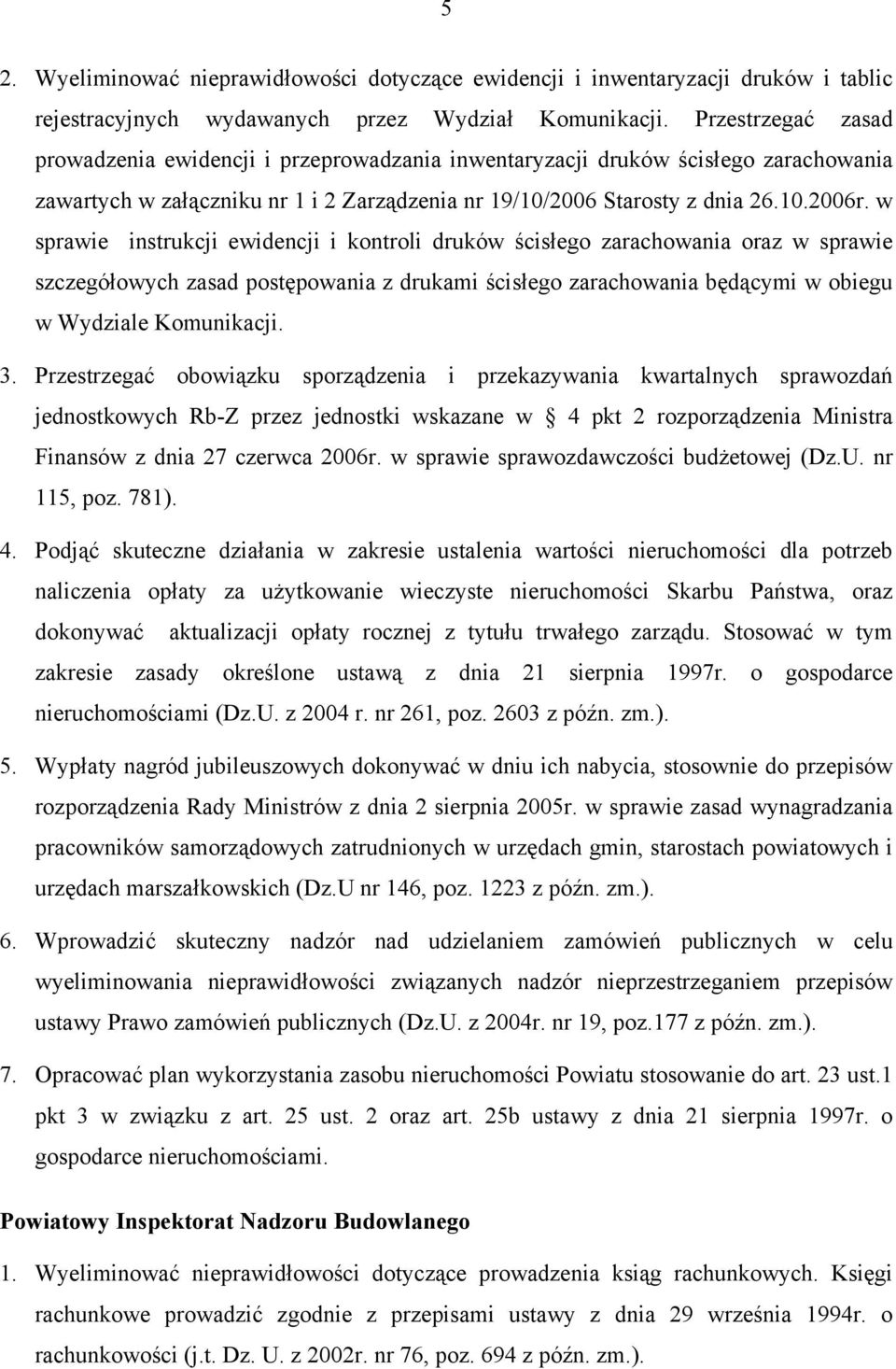 w sprawie instrukcji ewidencji i kontroli druków ścisłego zarachowania oraz w sprawie szczegółowych zasad postępowania z drukami ścisłego zarachowania będącymi w obiegu w Wydziale Komunikacji. 3.