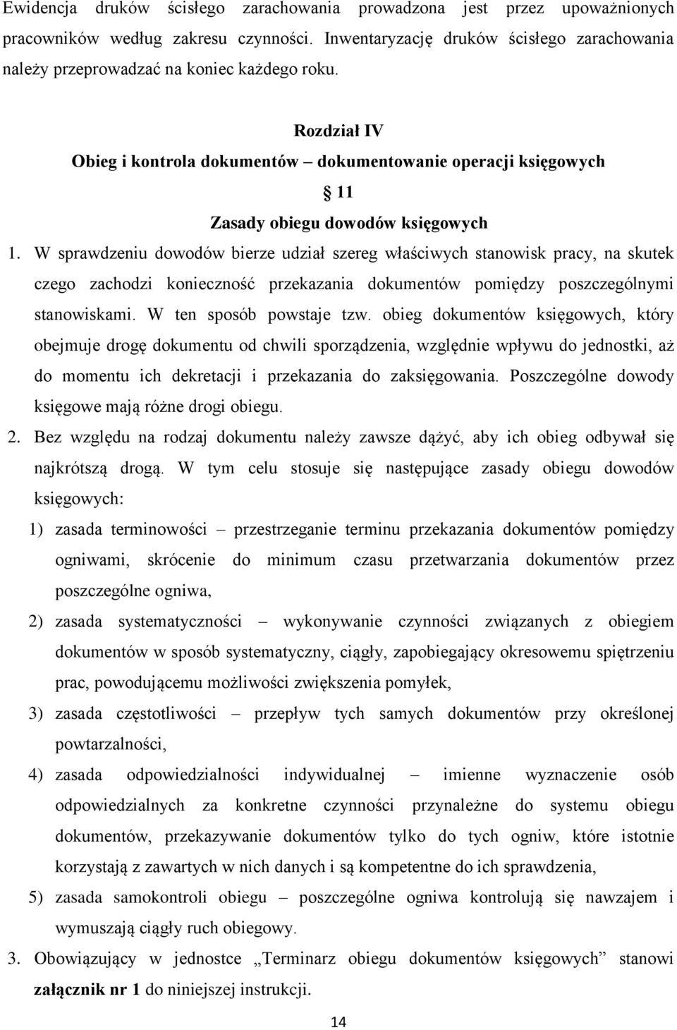 Rozdział IV Obieg i kontrola dokumentów dokumentowanie operacji księgowych 11 Zasady obiegu dowodów księgowych 1.