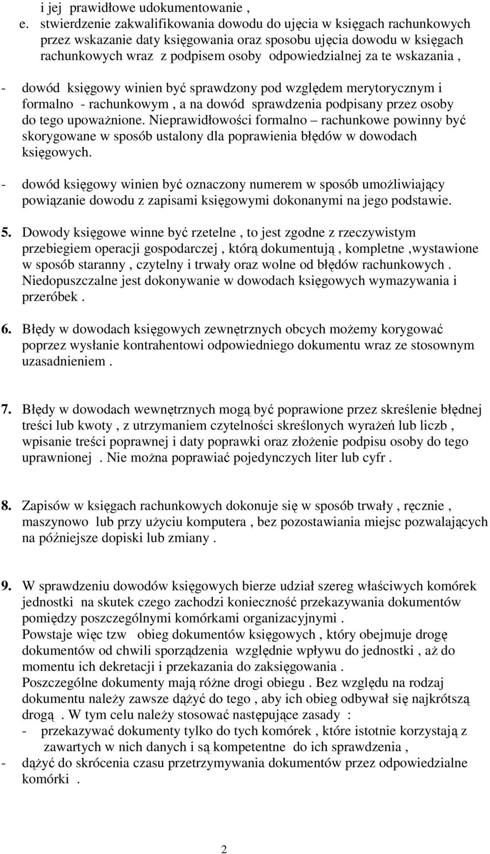 wskazania, - dowód ksigowy winien by sprawdzony pod wzgldem merytorycznym i formalno - rachunkowym, a na dowód sprawdzenia podpisany przez osoby do tego upowanione.