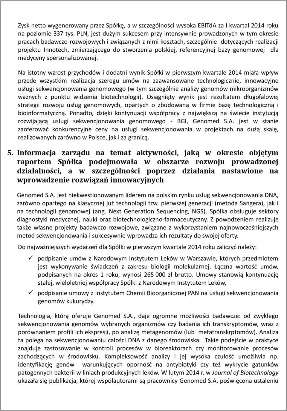 stworzenia polskiej, referencyjnej bazy genomowej dla medycyny spersonalizowanej.