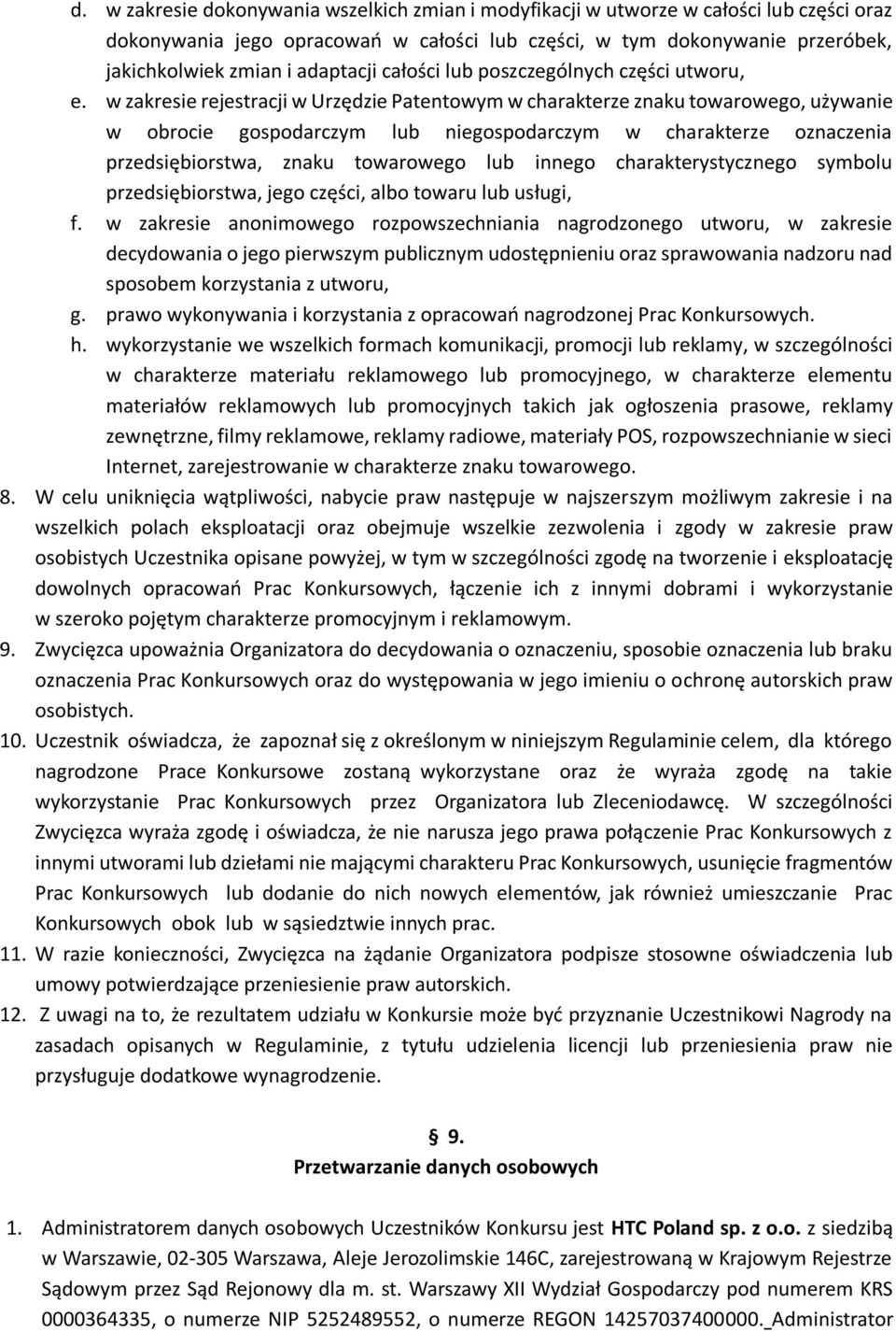 w zakresie rejestracji w Urzędzie Patentowym w charakterze znaku towarowego, używanie w obrocie gospodarczym lub niegospodarczym w charakterze oznaczenia przedsiębiorstwa, znaku towarowego lub innego