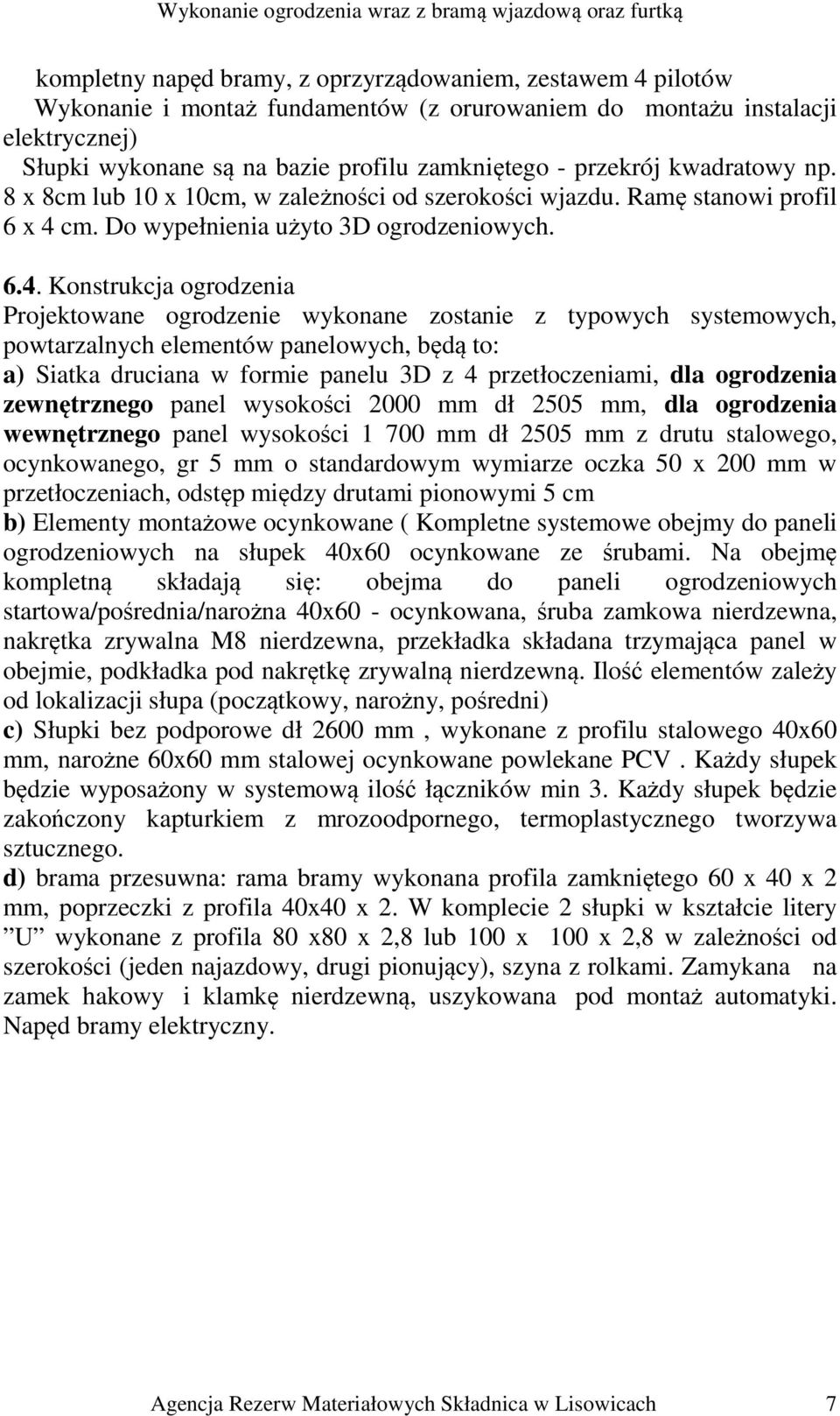 cm. Do wypełnienia użyto 3D ogrodzeniowych. 6.4.