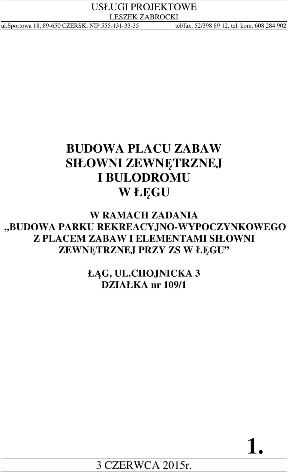 608 284 902 BUDOWA PLACU ZABAW SIŁOWNI ZEWNĘTRZNEJ I BULODROMU W ŁĘGU W RAMACH ZADANIA