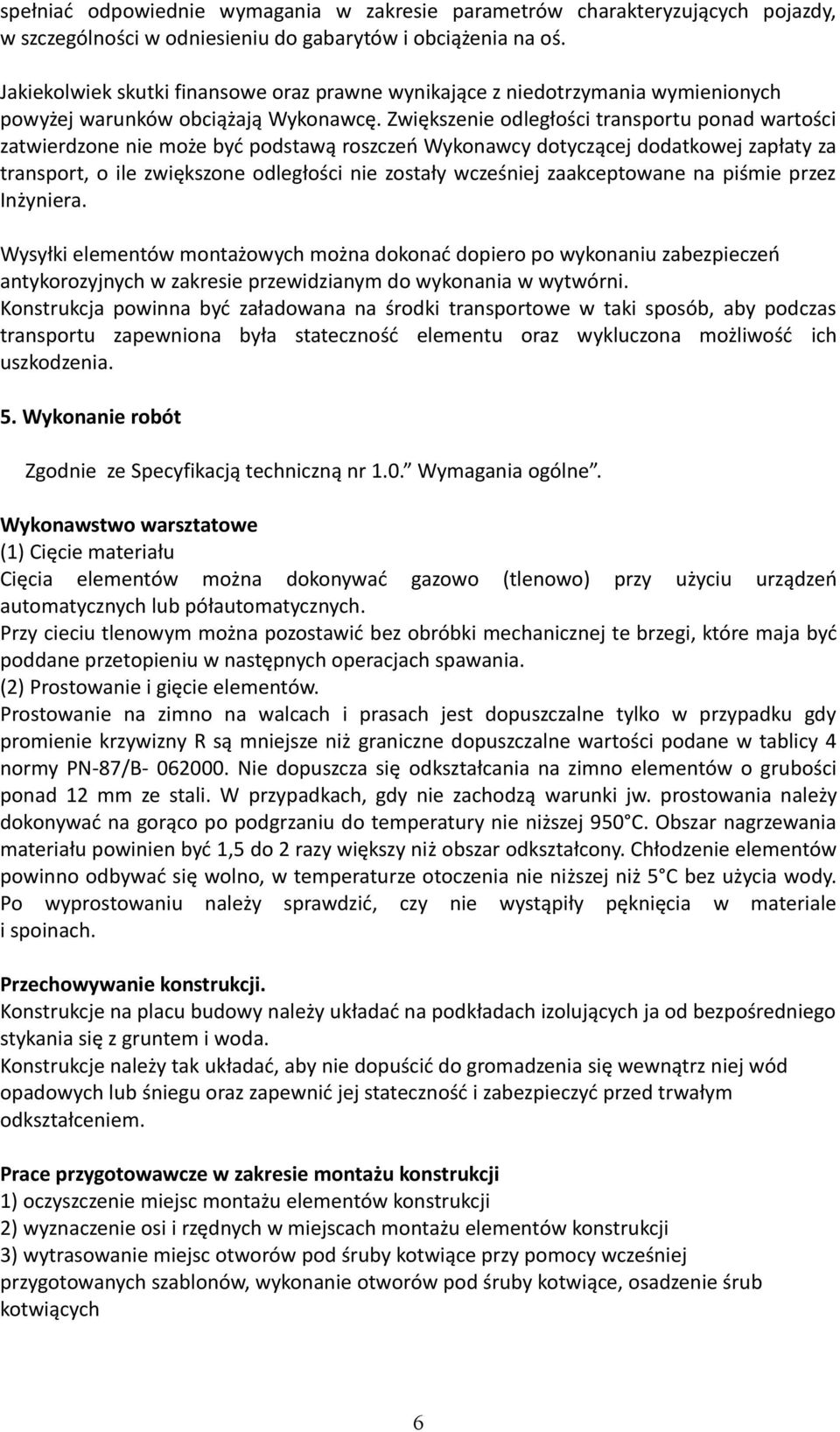 Zwiększenie odległości transportu ponad wartości zatwierdzone nie może być podstawą roszczeń Wykonawcy dotyczącej dodatkowej zapłaty za transport, o ile zwiększone odległości nie zostały wcześniej