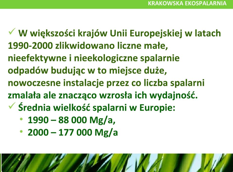 nowoczesne instalacje przez co liczba spalarni zmalała ale znacząco wzrosła ich