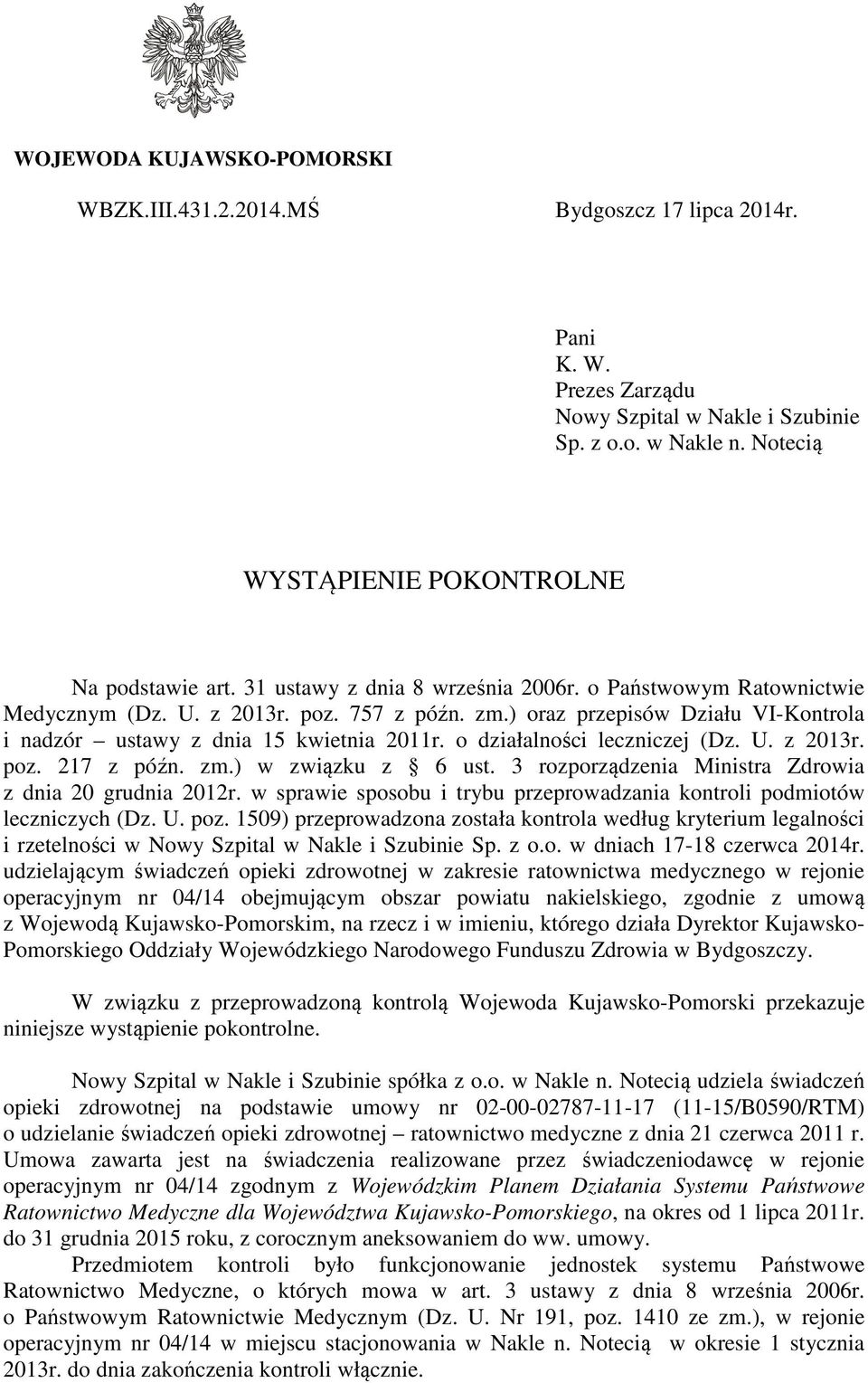) oraz przepisów Działu VI-Kontrola i nadzór ustawy z dnia 15 kwietnia 2011r. o działalności leczniczej (Dz. U. z 2013r. poz. 217 z późn. zm.) w związku z 6 ust.