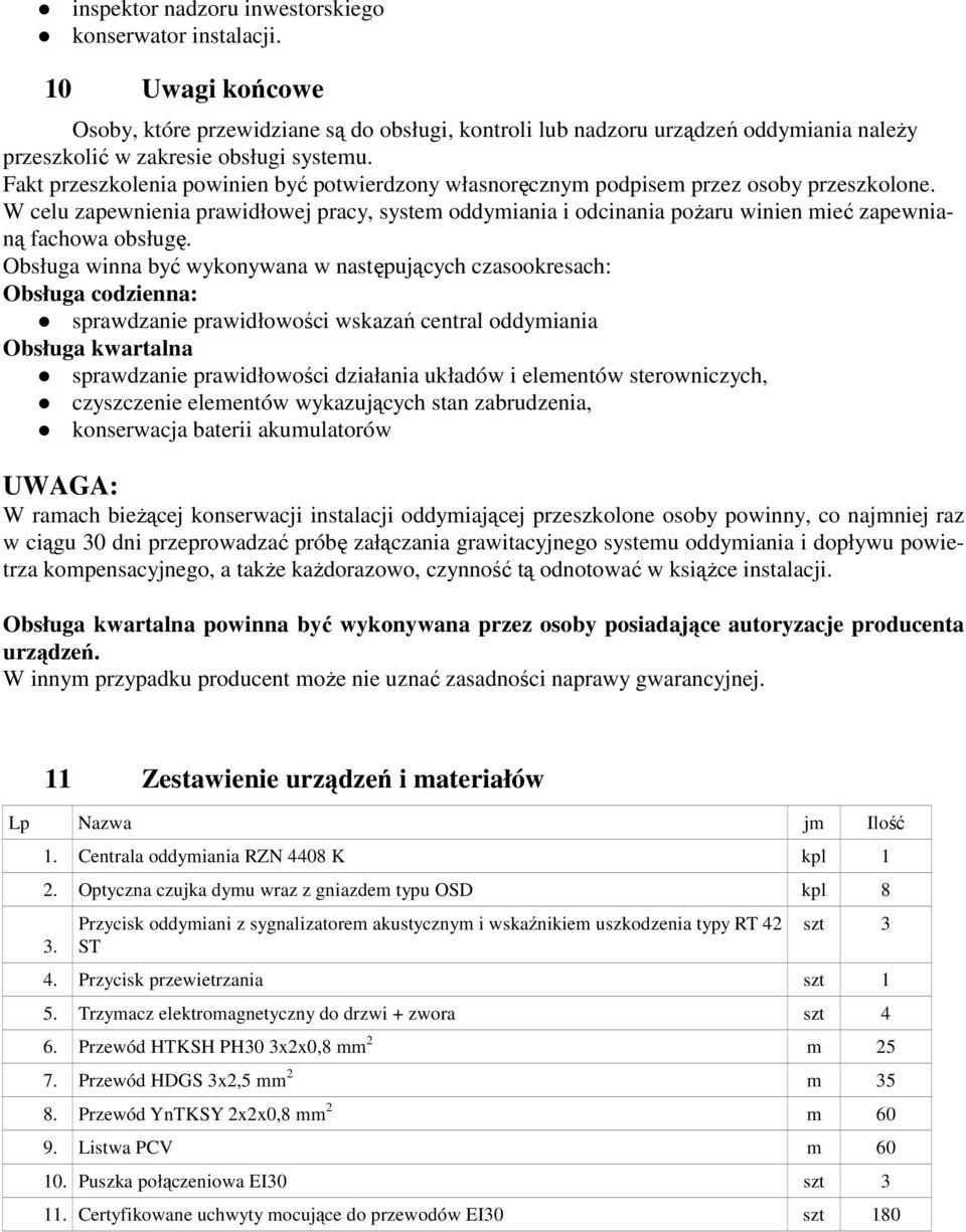 Fakt przeszkolenia powinien być potwierdzony własnoręcznym podpisem przez osoby przeszkolone.