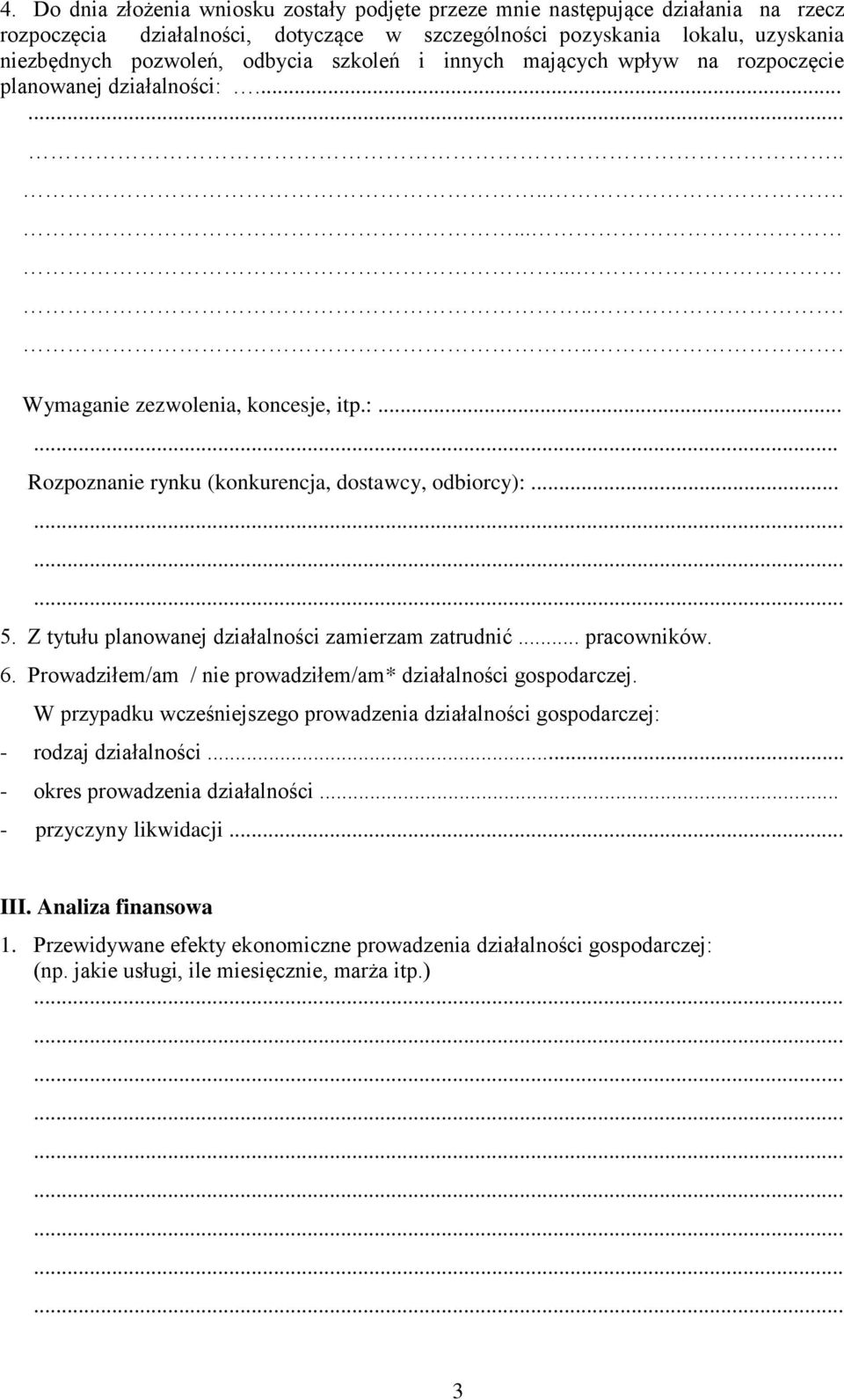 Z tytułu planowanej działalności zamierzam zatrudnić... pracowników. 6. Prowadziłem/am / nie prowadziłem/am* działalności gospodarczej.