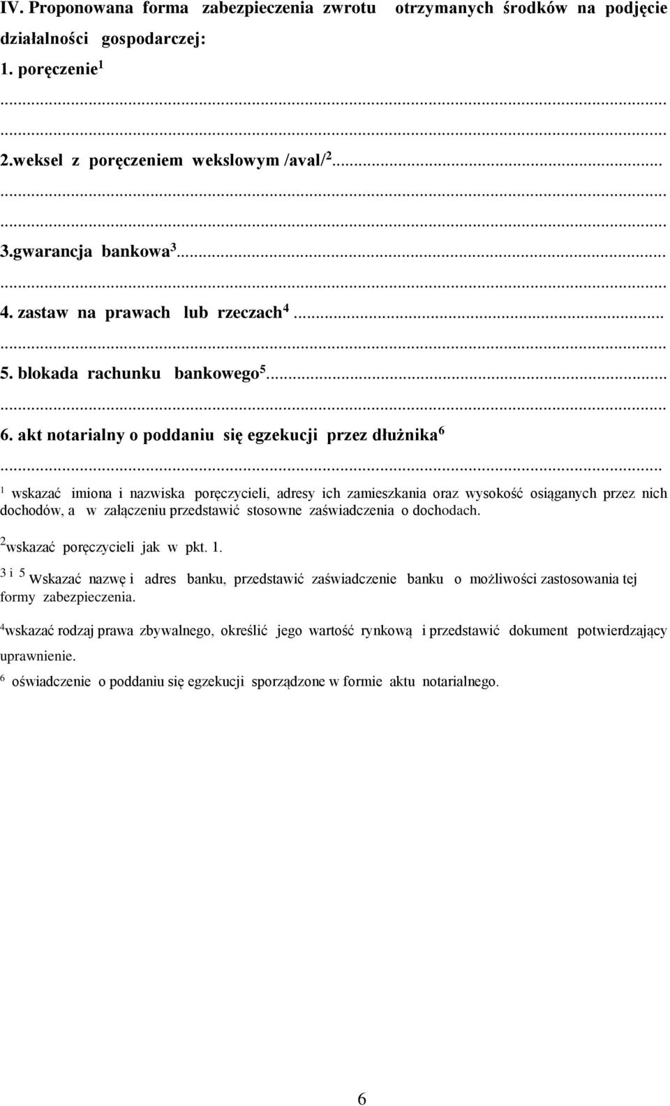 .. 1 wskazać imiona i nazwiska poręczycieli, adresy ich zamieszkania oraz wysokość osiąganych przez nich dochodów, a w załączeniu przedstawić stosowne zaświadczenia o dochodach.