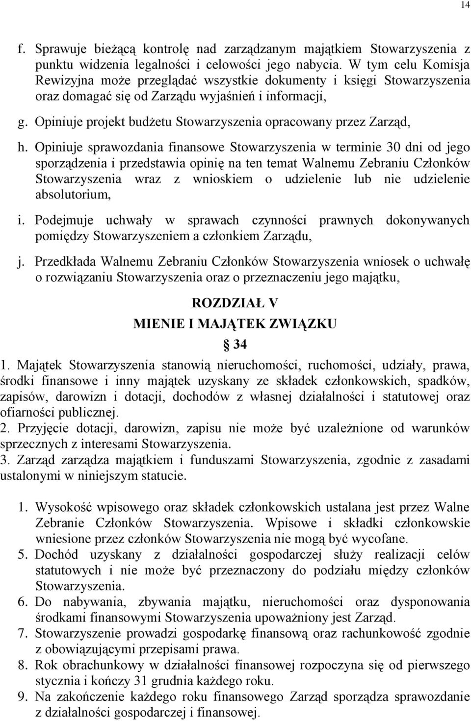 Opiniuje projekt budżetu Stowarzyszenia opracowany przez Zarząd, h.