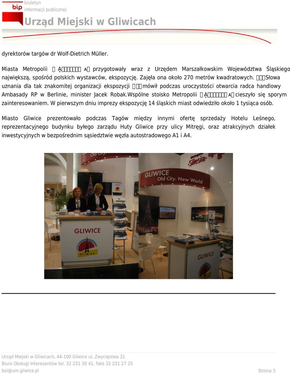 Wspólne stoisko Metropolii Ḁ匀椀氀攀猀椀愠 ᴀ cieszyło się sporym zainteresowaniem. W pierwszym dniu imprezy ekspozycję 14 śląskich miast odwiedziło około 1 tysiąca osób.
