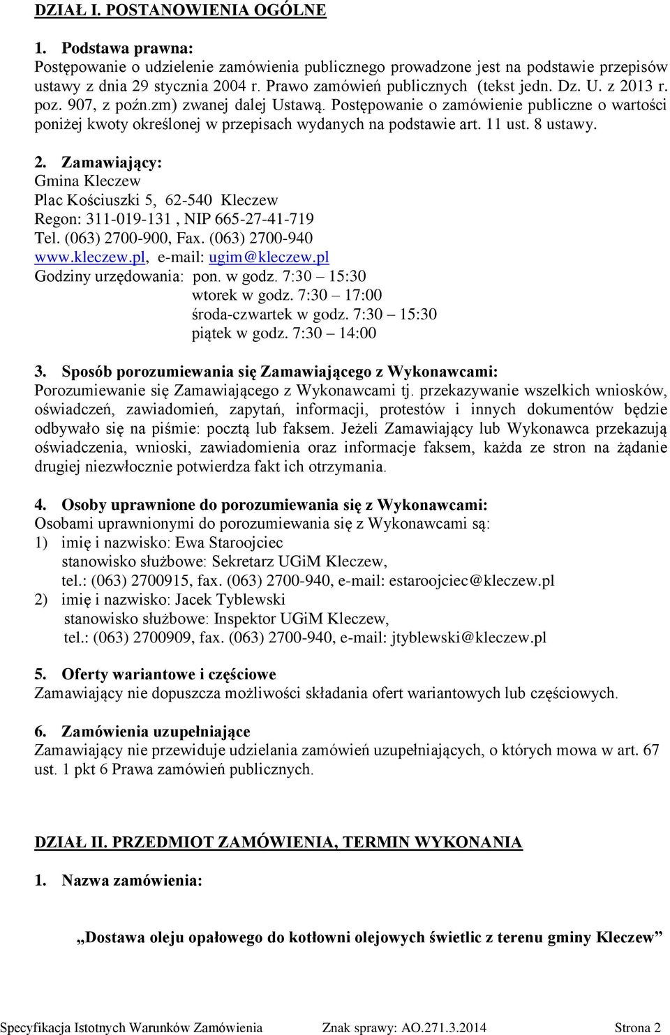 Postępowanie o zamówienie publiczne o wartości poniżej kwoty określonej w przepisach wydanych na podstawie art. 11 ust. 8 ustawy. 2.
