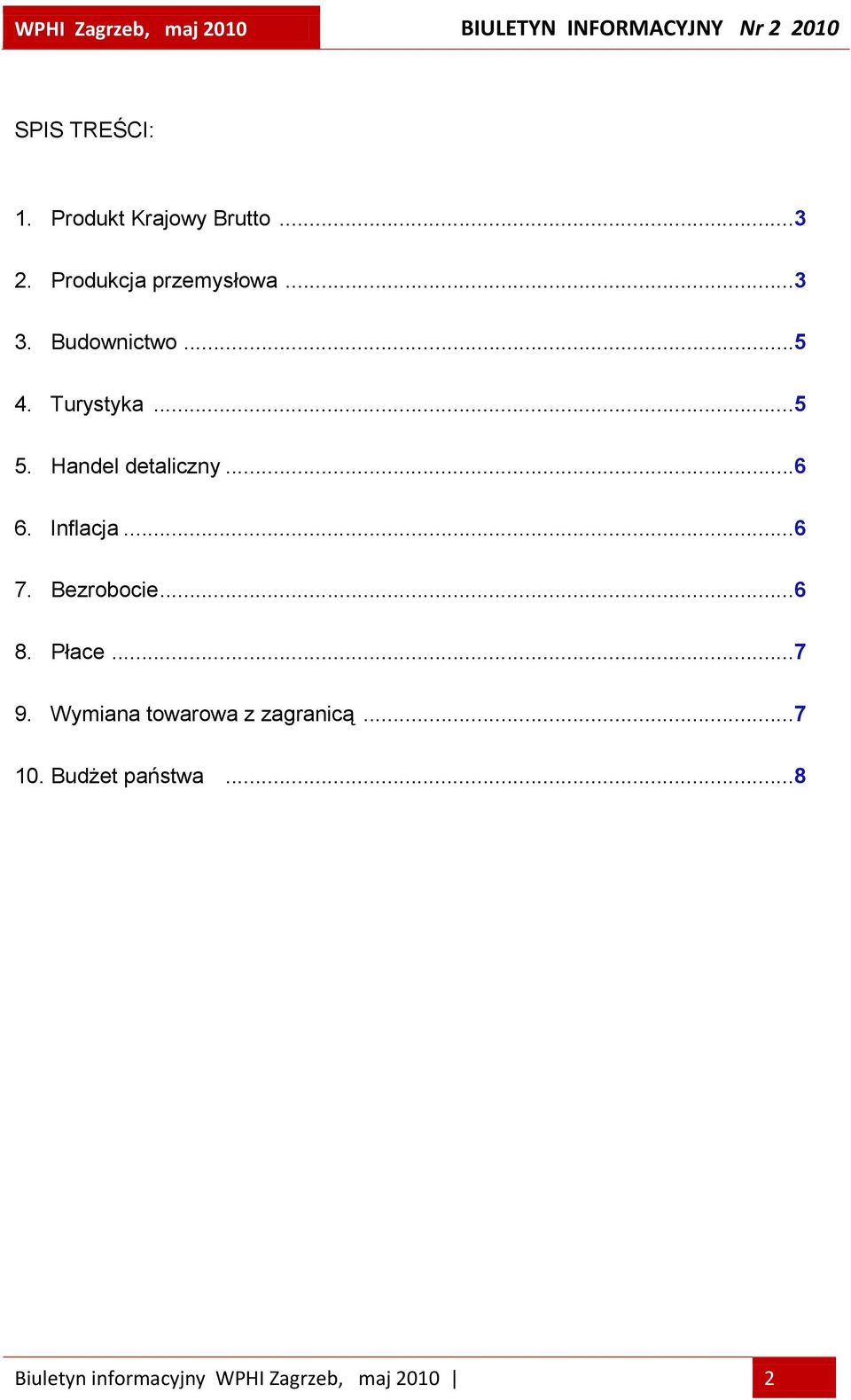 ..6 7. Bezrobocie...6 8. Płace...7 9. Wymiana towarowa z zagranicą...7 10.