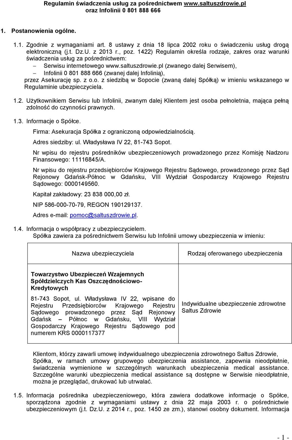 1422) Regulamin określa rodzaje, zakres oraz warunki świadczenia usług za pośrednictwem: Serwisu internetowego www.saltuszdrowie.