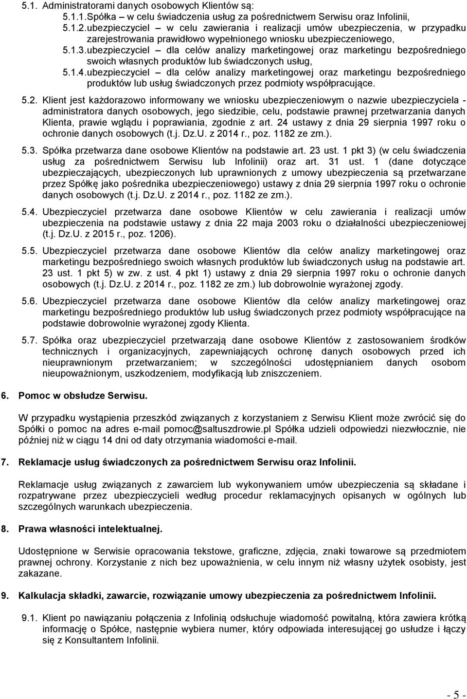 ubezpieczyciel dla celów analizy marketingowej oraz marketingu bezpośredniego swoich własnych produktów lub świadczonych usług, 5.1.4.