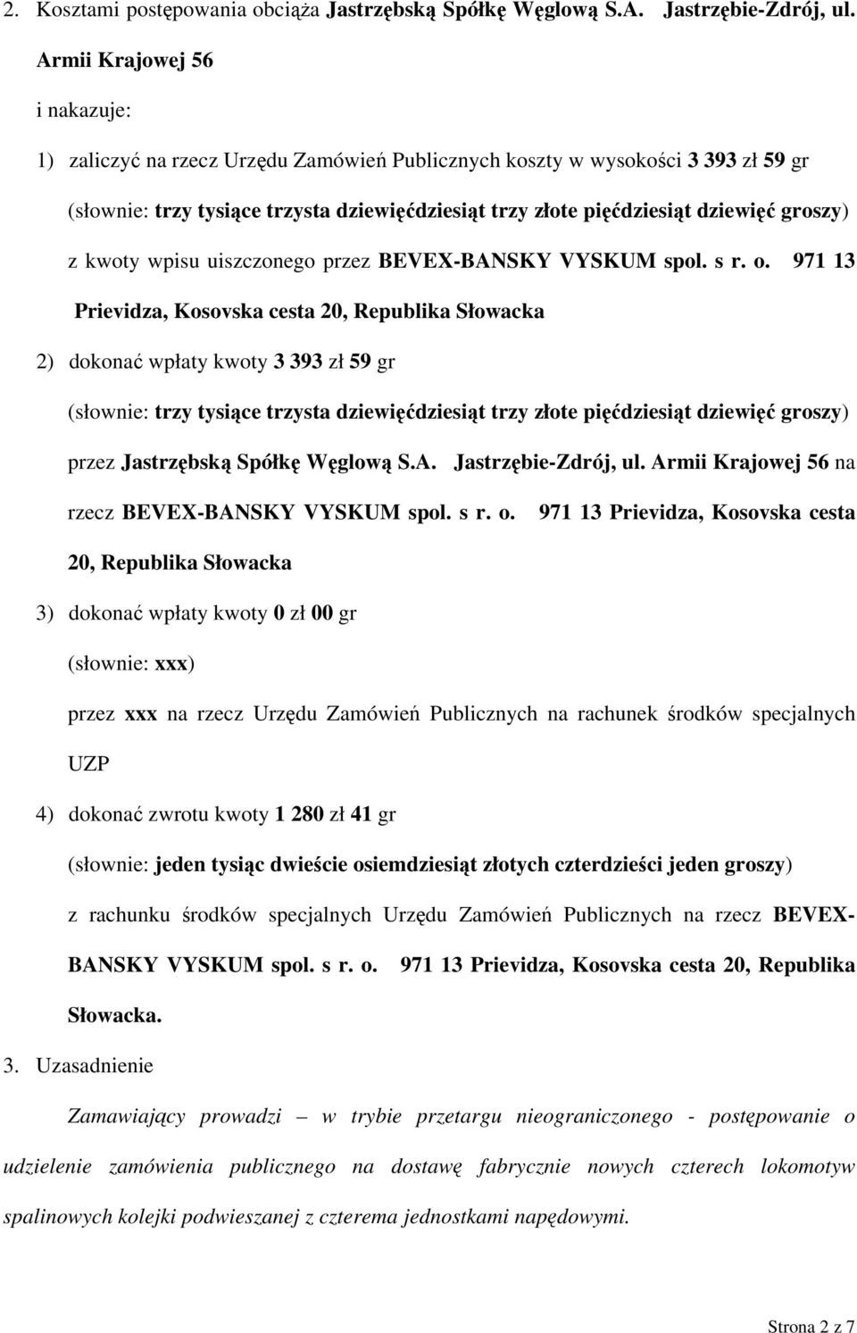 groszy) z kwoty wpisu uiszczonego przez BEVEX-BANSKY VYSKUM spol. s r. o.